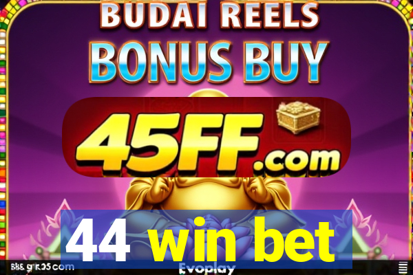 44 win bet